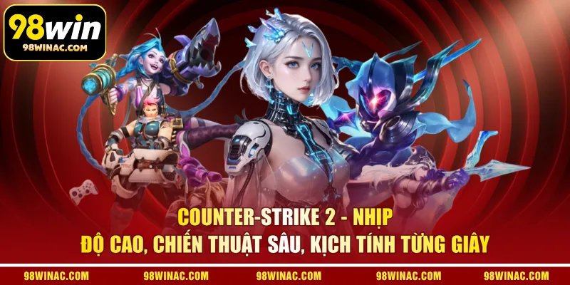 Counter-Strike 2 - Nhịp độ cao, chiến thuật sâu, kịch tính từng giây 